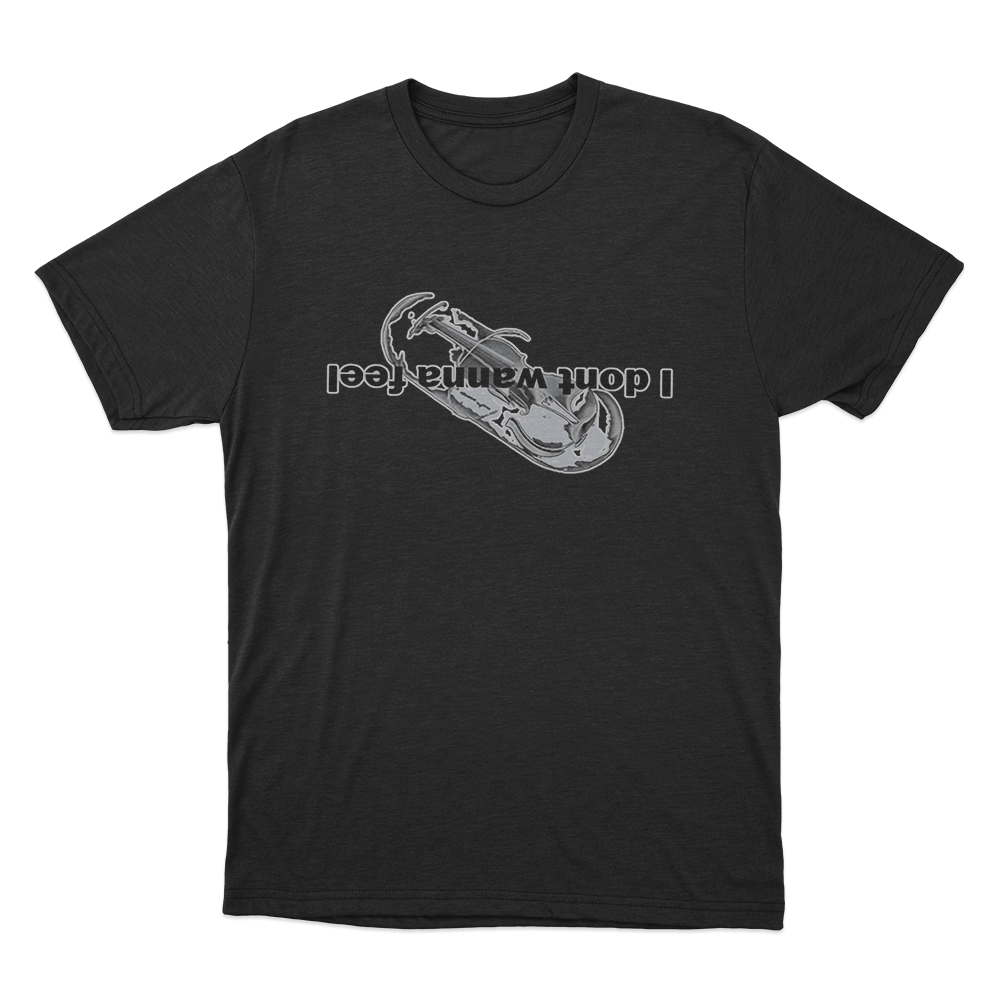 I Dont Wanna Feel Unisex T Shirt Black I Dont Wanna Feel Unisex T Shirt Black